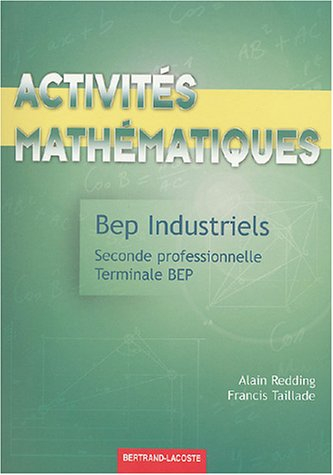Activités mathématiques BEP Industriels seconde professionnelle, terminale BEP : livre de l'élève
