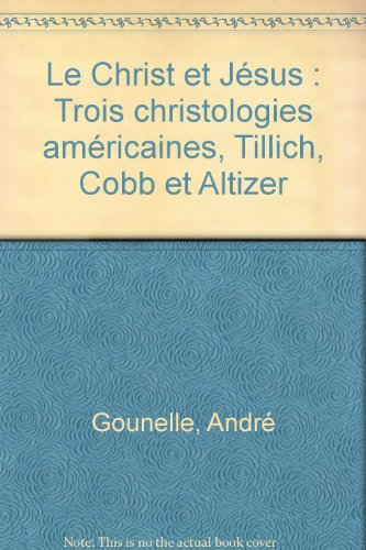 Le Christ et Jésus : trois christologies américaines : Tillich, Cobb et Altizer