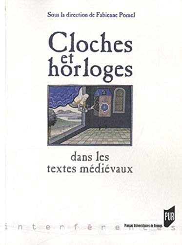 Cloches et horloges dans les textes médiévaux : mesurer et maîtriser le temps