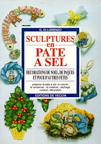 Sculpter la pâte à sel. Vol. 4. Les décorations de Noël, de Pâques et pour d'autres fêtes