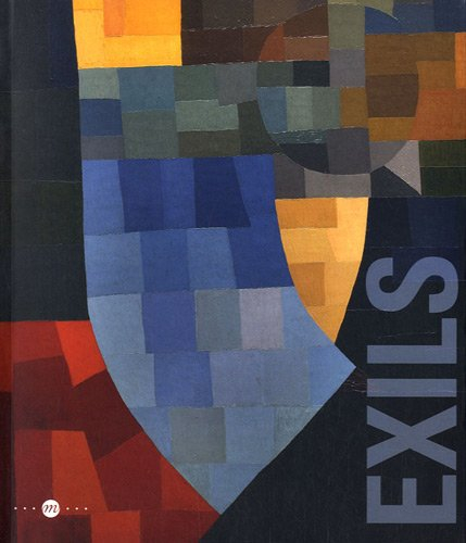Exils : réminiscences et nouveaux mondes : exposition, Biot, Musée national Fernand Léger, Nice, Mus