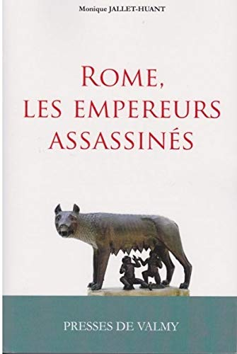 Rome, les empereurs assassinés : les empereurs romains assassinés du 1er au 5e siècles