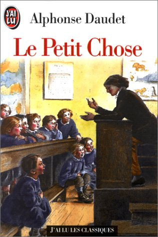 Le Petit chose : histoire d'un enfant - Alphonse Daudet