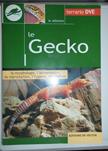 Le gecko : la morphologie, l'alimentation, la reproduction, l'hygiène, les espèces
