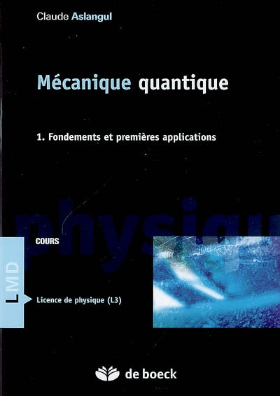 Mécanique quantique. Vol. 1. Fondements et premières applications