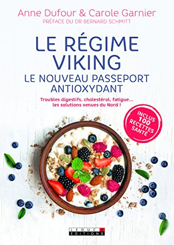 Le régime viking : le nouveau passeport antioxydant : troubles digestifs, cholestérol, fatigue... le