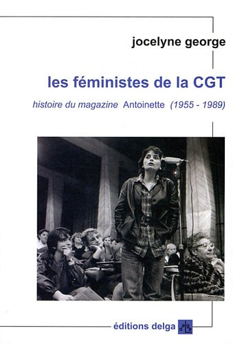 Les féministes de la CGT : histoire du magazine Antoinette (1955-1989)