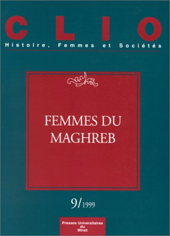 Clio : femmes, genre, histoire, n° 9. Femmes du Maghreb