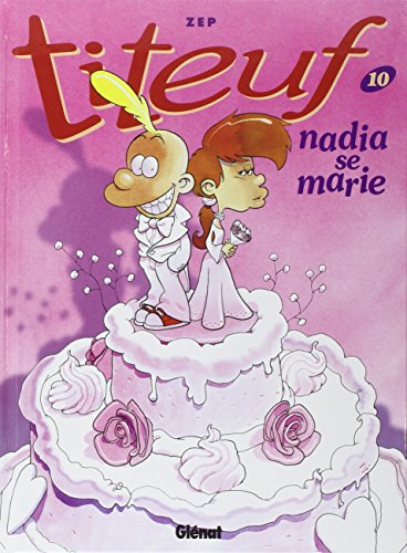Titeuf. Vol. 10. Nadia se marie
