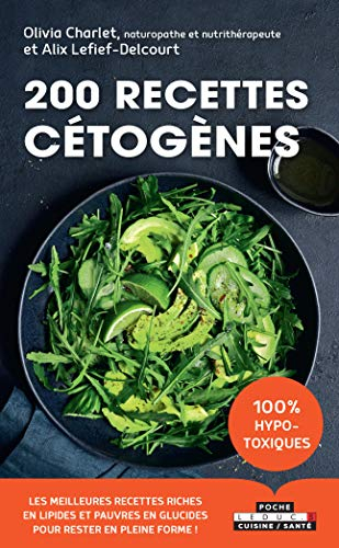 200 recettes cétogènes : les meilleures recettes riches en lipides et pauvres en glucides pour reste