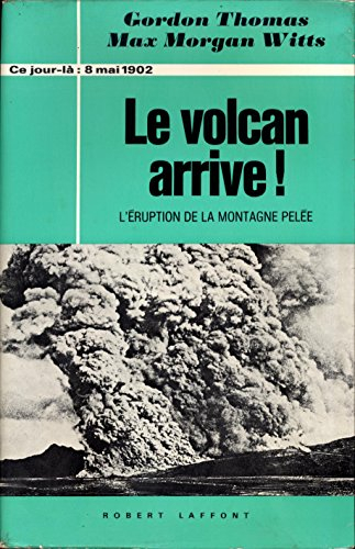 le volcan arrive l'éruption de la montagne pelée 8 mai 1902 collection ce jour-là