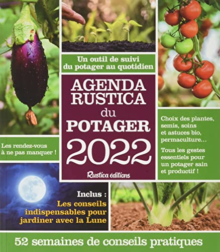 Agenda Rustica du potager 2022 : un outil de suivi du potager au quotidien : 52 semaines de conseils