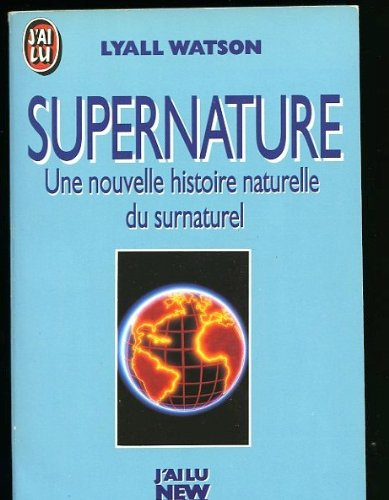 Supernature : une nouvelle histoire naturelle du surnaturel