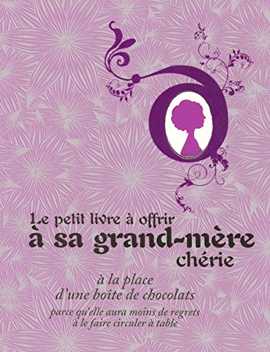 Le petit livre à offrir à sa grand-mère chérie à la place d'une boîte de chocolats parce qu'elle aur