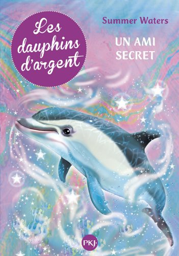 Les dauphins d'argent. Vol. 2. Un ami secret