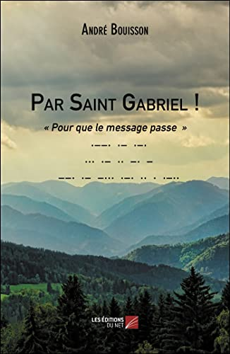 Par Saint Gabriel !: « Pour que le message passe »