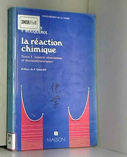La Réaction chimique. Vol. 1. Aspects structuraux et thermodynamiques