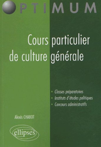Cours particulier de culture générale : classes préparatoires, instituts d'études politiques, concou