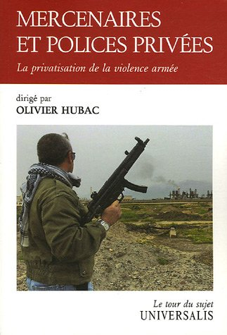 Mercenaires et polices privées : la privatisation de la violence armée