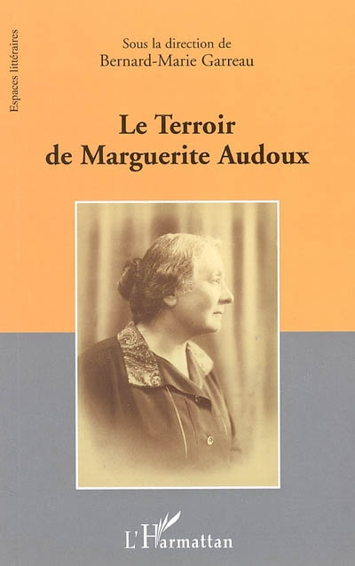 Le terroir de Marguerite Audoux : actes du colloque, Université d'Orléans, 30 oct. 2004
