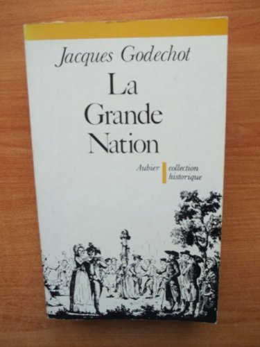 La Grande Nation : l'expansion révolutionnaire de la France dans le monde de 1789 à 1799