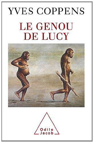Le genou de Lucy : l'histoire de l'homme et l'histoire de son histoire
