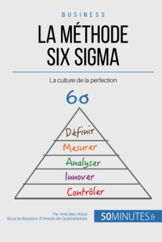 La méthode Six Sigma : La culture de la perfection