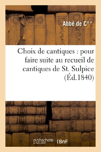 Choix de cantiques : pour faire suite au recueil connu sous le titre de cantiques de St. Sulpice
