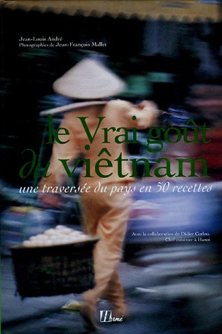 Le vrai goût du Viêt Nam : une traversée du pays en 50 recettes