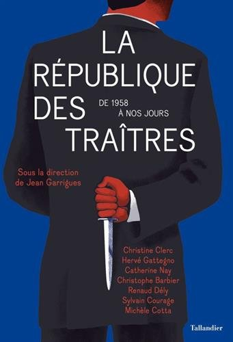 La République des traîtres : de 1958 à nos jours
