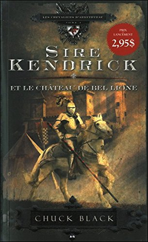 Les chevaliers d'Arrethtrae. Vol. 1. Sire Kendrick et le château de Bel Lione