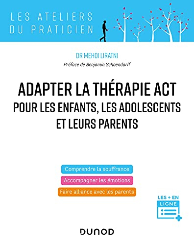 Adapter la thérapie ACT pour les enfants, les adolescents et leurs parents : comprendre la souffranc