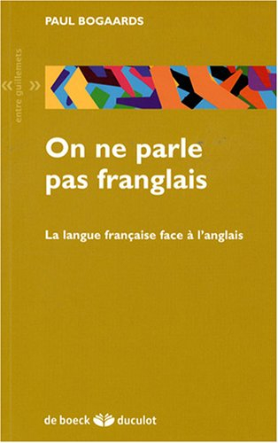 On ne parle pas franglais : la langue française face à l'anglais