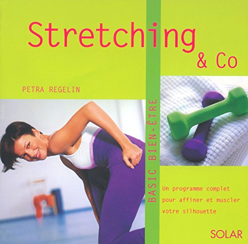 Stretching and co : un programme complet pour affiner et muscler votre silhouette