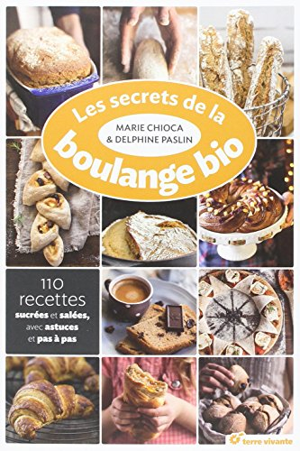 Les recettes de la boulange bio : 110 recettes sucrées et salées