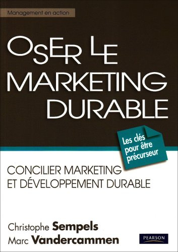 Oser le marketing durable : concilier marketing et développement durable