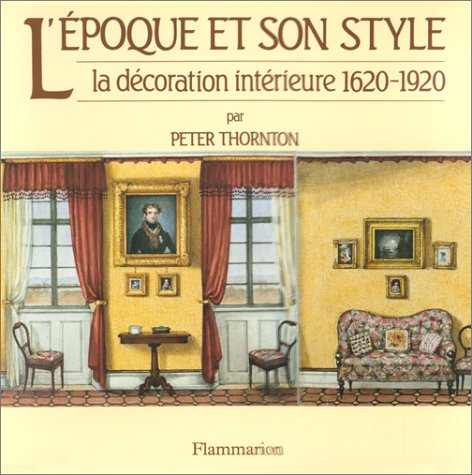 l'epoque et son style. la décoration intérieure 1620-1920