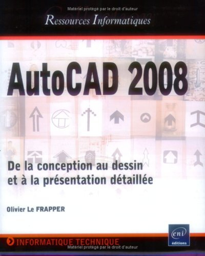 AutoCAD 2008 : de la conception au dessin et à la présentation détaillée
