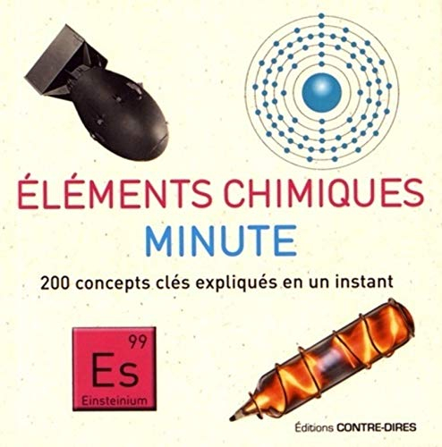 Eléments chimiques minute : 200 concepts clés expliqués en un instant