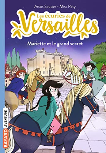 Les écuries de Versailles. Vol. 6. Mariette et le grand secret