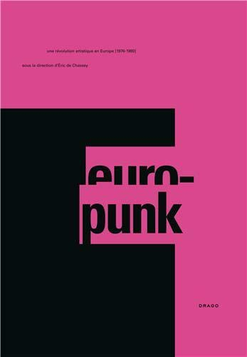 Europunk : une révolution artistique en Europe, 1976-1980 : exposition, Paris, Musée de la musique, 
