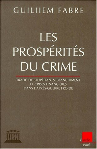 Les prospérités du crime : trafic de stupéfiants, blanchiment et crises financières de l'après-guerr