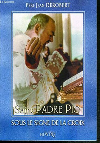 Saint padre Pio : sous le signe de la Croix