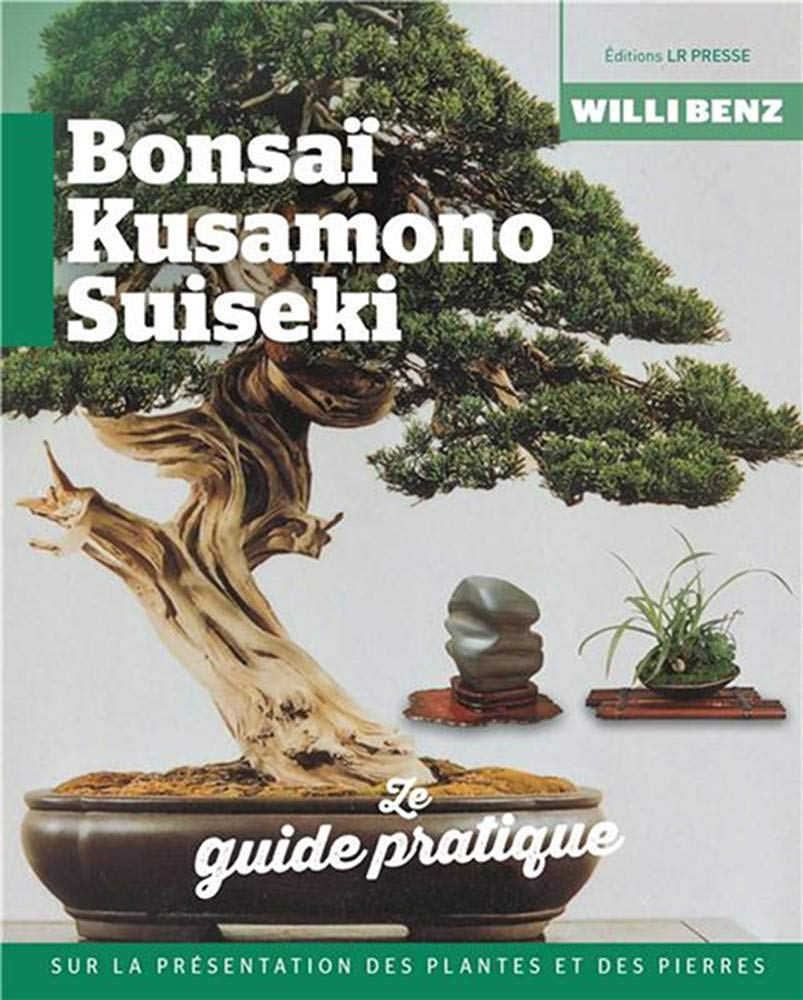 Bonsaï, kusamono, suiseki : le guide pratique sur la présentation des plantes et des pierres