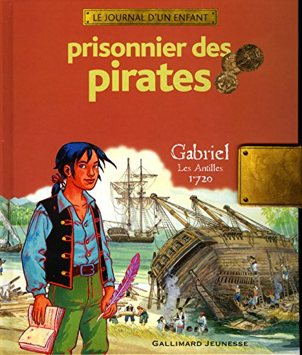 Prisonnier des pirates : Gabriel, les Antilles, 1720