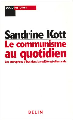 Le communisme au quotidien : les entreprises d'Etat dans la société est-allemande