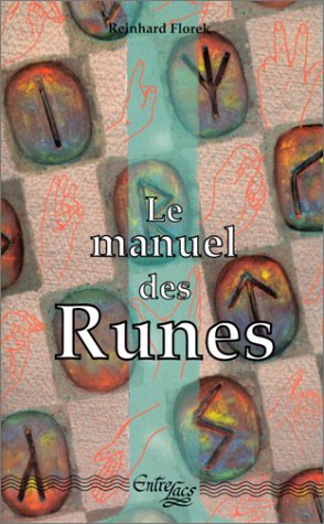 Le manuel des Runes : les mots et signes mystèrieux qui apportent la connaissance et la force vitale