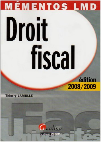 Droit fiscal : édition 2008-2009 : une revue complète, accessible et actuelle de la législation fisc