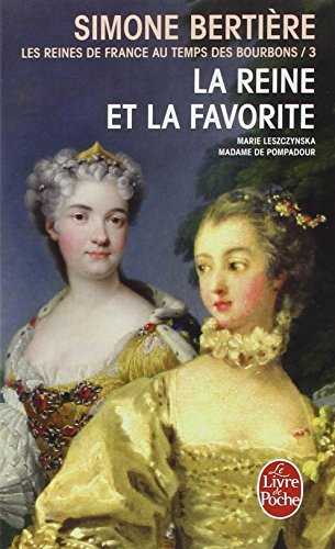 Les reines de France au temps des Bourbons. Vol. 3. La reine et la favorite