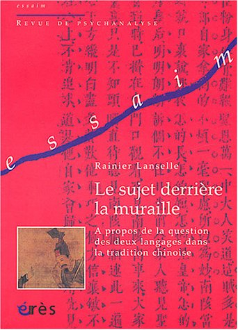 Le sujet derrière la muraille : à propos de la question des deux langues dans la tradition chinoise